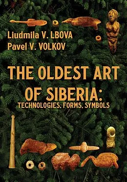 ePUB The Oldest Art of Siberia von Liudmila V. Lbova, Pavel V. Volkov Volkov