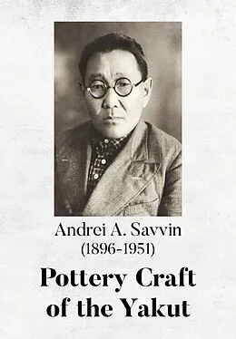 E-Book (epub) Pottery Craft of the Yakut von Richard L. Bland, Irina S. Zhushchikhovskaya, Natalia K. Danilova