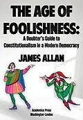E-Book (epub) The Age of Foolishness von James Allan