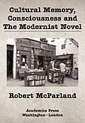 E-Book (epub) Cultural Memory, Consciousness, and The Modernist Novel von Robert Mcparland