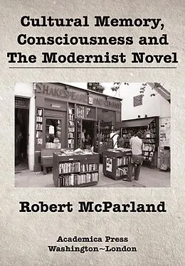 E-Book (epub) Cultural Memory, Consciousness, and The Modernist Novel von Robert Mcparland