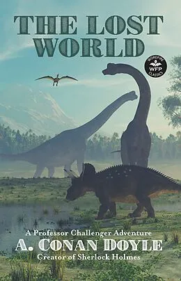 E-Book (epub) The Lost World: A Professor Challenger Adventure (WordFire Classics) von Arthur Conan Doyle, Russell Davis, Dale Sprague