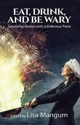 E-Book (epub) Eat, Drink, and Be Wary von Lisa Mangum