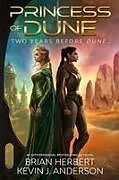 Kartonierter Einband (Kt) Princess of Dune von Brian Herbert, Kevin J. Anderson