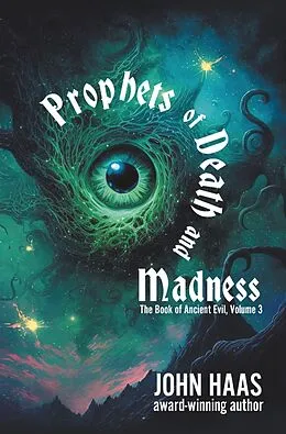 E-Book (epub) Prophets of Death and Madness (The Book of Ancient Evil, #3) von John Haas