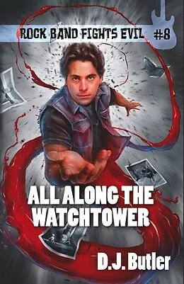 E-Book (epub) All Along the Watchtower (Rock Band Fights Evil, #8) von D. J. Butler