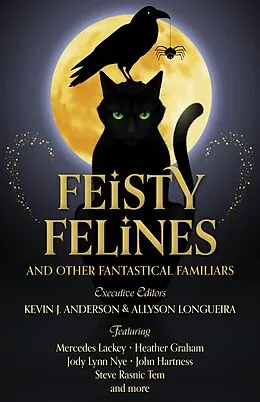 E-Book (epub) Feisty Felines and Other Fantastical Familiars von WordFire Press, Mercedes Lackey, Heather Graham