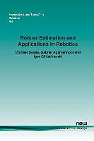 Couverture cartonnée Robust Estimation and Applications in Robotics de Michael Bosse, Gabriel Agamennoni, Igor Gilitschenski