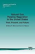 Kartonierter Einband Natural Gas Pipeline Regulation in the United States von Matthew E. Oliver, Charles F. Mason