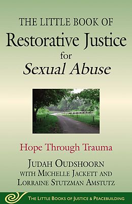 E-Book (epub) The Little Book of Restorative Justice for Sexual Abuse von Judah Oudshoorn, Lorraine Stutzman Amstutz, Michelle Jackett