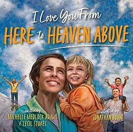 E-Book (epub) I Love You from Here to Heaven Above von Michelle Medlock Adams, Cecil Stokes