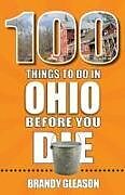 Couverture cartonnée 100 Things to Do in Ohio Before You Die de Brandy Gleason