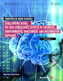 E-Book (epub) Challenging Aging : The Anti-senescence Effects of Hormesis, Environmental Enrichment, and Information Exposure von Marios Kyriazis