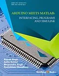 E-Book (epub) Arduino meets MATLAB: Interfacing, Programs and Simulink von Bhupendra Singh