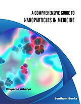 E-Book (epub) A Comprehensive Guide to Nanoparticles in Medicine von Rituparna Acharya