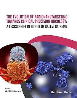 eBook (epub) The Evolution of Radionanotargeting towards Clinical Precision Oncology: A Festschrift in Honor of Kalevi Kairemo de 