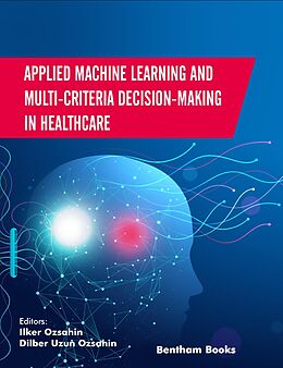 eBook (epub) Applied Machine Learning and Multi-criteria Decision-making in Healthcare de 