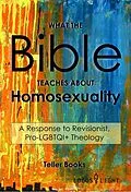 E-Book (epub) What the Bible Teaches About Homosexuality: A Response to Revisionist, Pro-LGBTQI+ Theology von Teller Books
