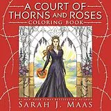 Kartonierter Einband A Court of Thorns and Roses Coloring Book von Maas Sarah J.