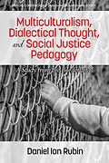 E-Book (epub) Multiculturalism, Dialectical Thought, and Social Justice Pedagogy von Daniel Ian Rubin