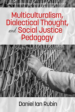 E-Book (epub) Multiculturalism, Dialectical Thought, and Social Justice Pedagogy von Daniel Ian Rubin