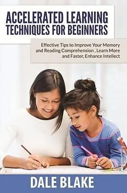 E-Book (epub) Accelerated Learning Techniques For Beginners von Dale Blake