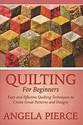 E-Book (epub) Quilting For Beginners von Angela Pierce