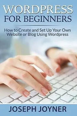 E-Book (epub) Wordpress For Beginners von Joseph Joyner