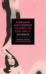 Kartonierter Einband Slow Days, Fast Company von Eve Babitz