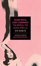 Kartonierter Einband Slow Days, Fast Company von Eve Babitz