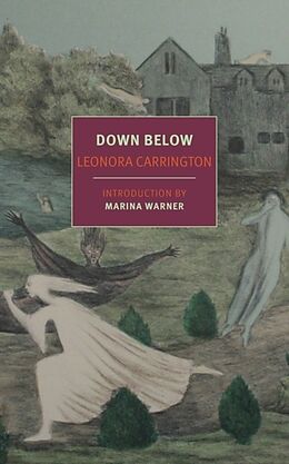 Kartonierter Einband Down Below von Leonora Carrington, Marina Warner