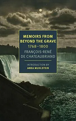 E-Book (epub) Memoirs from Beyond the Grave: 1768-1800 von François-René De Chateaubriand