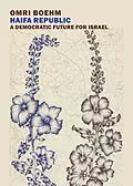 E-Book (epub) Haifa Republic: A Democratic Future for Israel von Omri Boehm