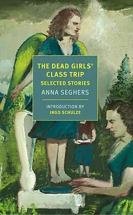 E-Book (epub) The Dead Girls' Class Trip von Anna Seghers