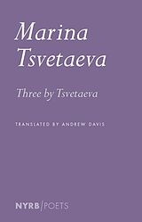 Couverture cartonnée Three by Tsvetaeva de Marina Tsvetaeva, Andrew Davis