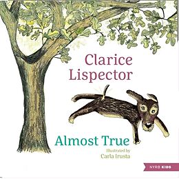 Livre Relié Almost True de Clarice Lispector, Carla Irusta, Benjamin Moser