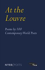 Couverture cartonnée At the Louvre: Poems by 100 Contemporary World Poets de Antoine Caro, Edwin Frank, Donatien Grau