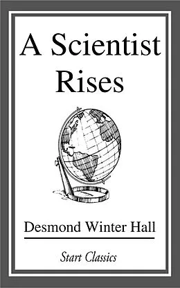 E-Book (epub) A Scientist Rises von Desmond Winter Hall
