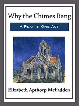 E-Book (epub) Why the Chimes Rang: A Play in One Act von Elizabeth Apthorp McFadden