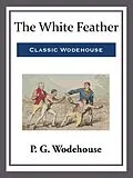 E-Book (epub) The White Feather von P. G. Wodehouse