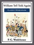 E-Book (epub) William Tell Told Again von P. G. Wodehouse