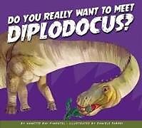 Kartonierter Einband Do You Really Want to Meet Diplodocus? von Annette Bay Pimentel