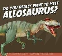 Couverture cartonnée Do You Really Want to Meet Allosaurus? de Annette Bay Pimentel