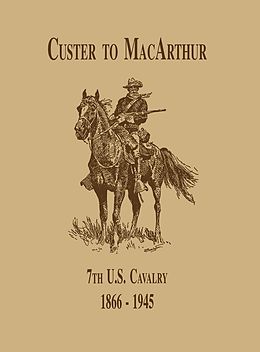 E-Book (epub) From Custer to MacArthur: The 7th U.S. Cavalry (1866-1945) von Edward C. Dailey