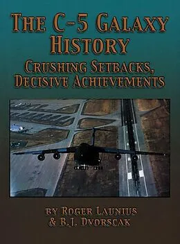 E-Book (epub) The C-5 Galaxy History von Roger Launius, B. J. Dvorscak