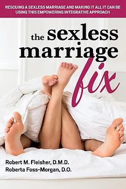 E-Book (epub) The Sexless Marriage Fix von Robert M. Fleisher, Roberta Foss-Morgan