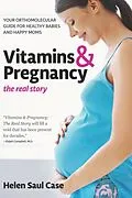 E-Book (epub) Vitamins & Pregnancy: The Real Story von Helen Saul Case