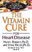 Fester Einband The Vitamin Cure for Heart Disease von Hilary Roberts, Steve Hickey