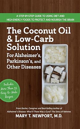 eBook (epub) The Coconut Oil and Low-Carb Solution for Alzheimer's, Parkinson's, and Other Diseases de Mary T. Newport
