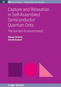 E-Book (epub) Capture and Relaxation in Self-Assembled Semiconductor Quantum Dots von Robson Ferreira, Gérald Bastard